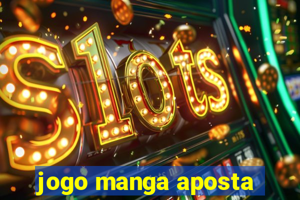 jogo manga aposta